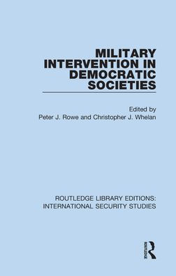 Peter J. Rowe Military Intervention in Democratic Societies