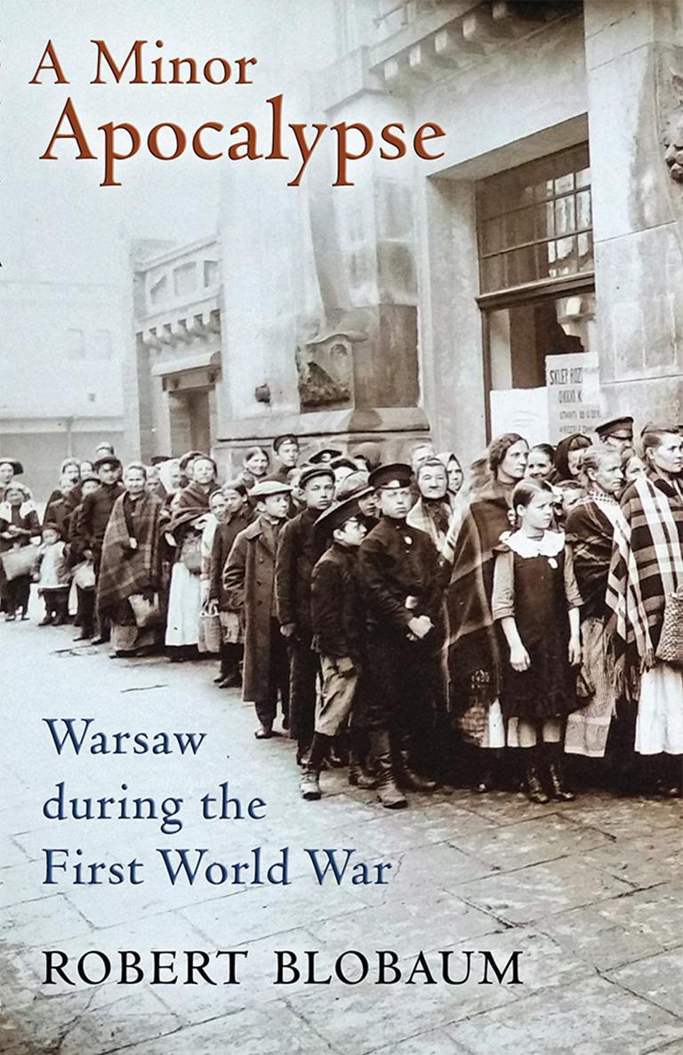 A MINOR APOCALYPSE Warsaw during the First World War Robert Blobaum CORNELL - photo 1