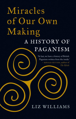 Liz Williams - Miracles of Our Own Making: A History of Paganism