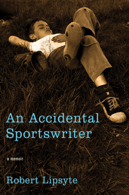 Robert Lipsyte An accidental sportswriter : a memoir