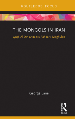 George Lane - The Mongols in Iran: Qutb Al-Din Shirazis Akhbar-i Moghulan