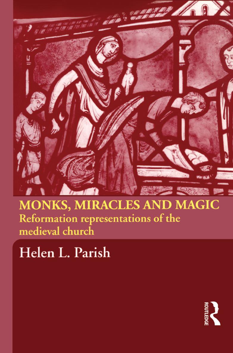 MONKS MIRACLES AND MAGIC Helen Parish presents an innovative new study of - photo 1