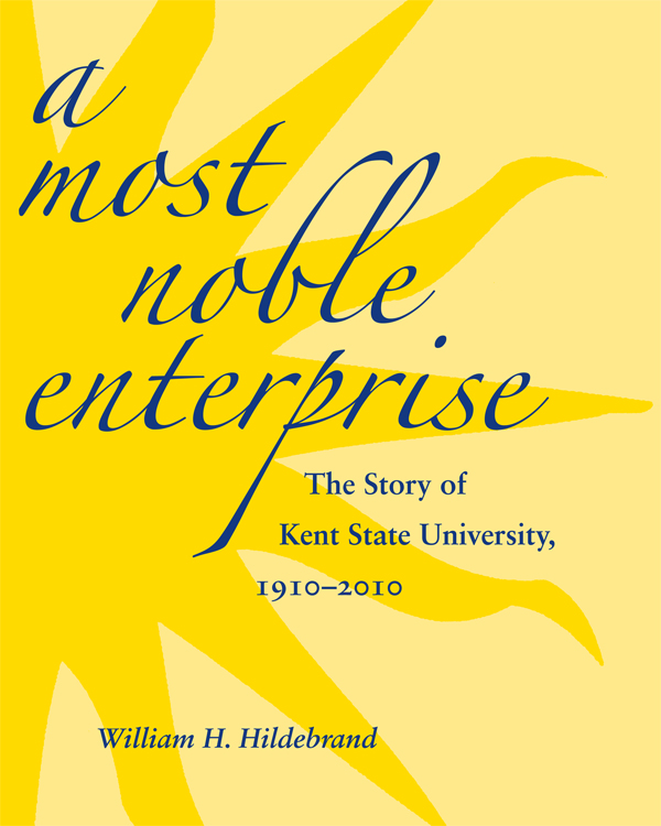 A MOST NOBLE ENTERPRISE A MOST NOBLE ENTERPRISE The Story of Kent State - photo 1