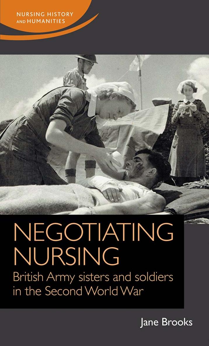 Negotiating nursing British Army sisters and soldiers in the Second World War - image 1