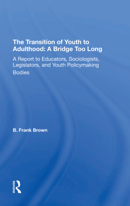 B. Frank Brown - The Transition Of Youth To Adulthood: A Bridge Too Long