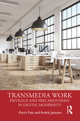 Karin Fast - Transmedia Work: Privilege and Precariousness in Digital Modernity