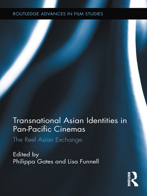 Transnational Asian Identities in Pan-Pacific Cinemas Routledge Advances in - photo 1