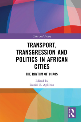 Daniel E Agbiboa Transport, Transgression and Politics in African Cities: The Rhythm of Chaos