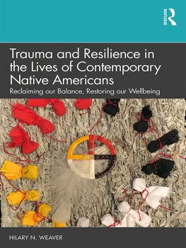 Hilary N. Weaver Trauma and Resilience in the Lives of Contemporary Native Americans