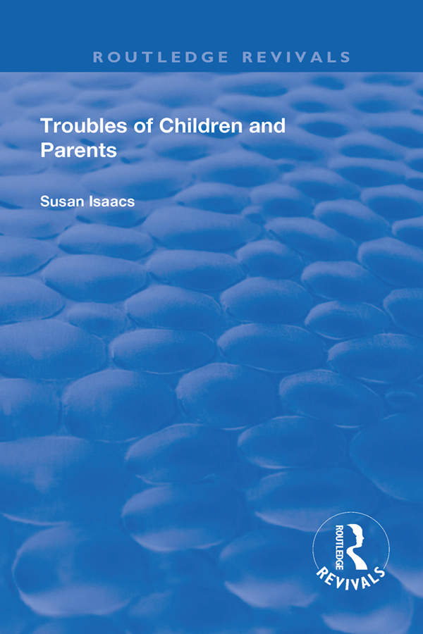 Routledge Revivals Troubles of Children and Parents Troubles of Children and - photo 1