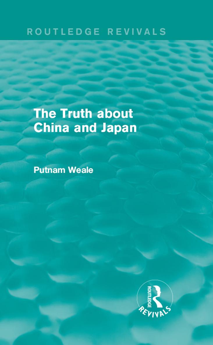 Routledge Revivals The Truth about China and Japan This title first published - photo 1