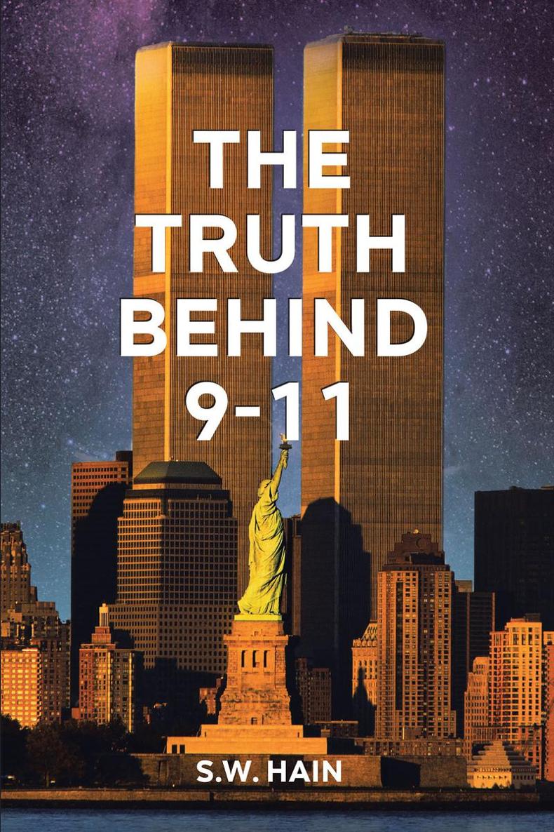 The Truth Behind 9-11 SW Hain Copyright 2021 by SW Hain All rights - photo 1