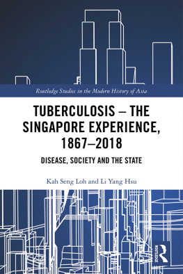 Kah Seng Loh Tuberculosis – The Singapore Experience, 1867–2018