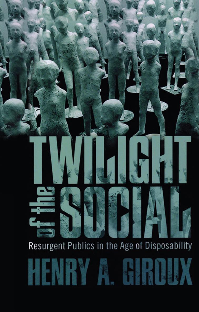 TWILIGHT OF THE SOCIAL First published 2012 by Paradigm Publishers Published - photo 1