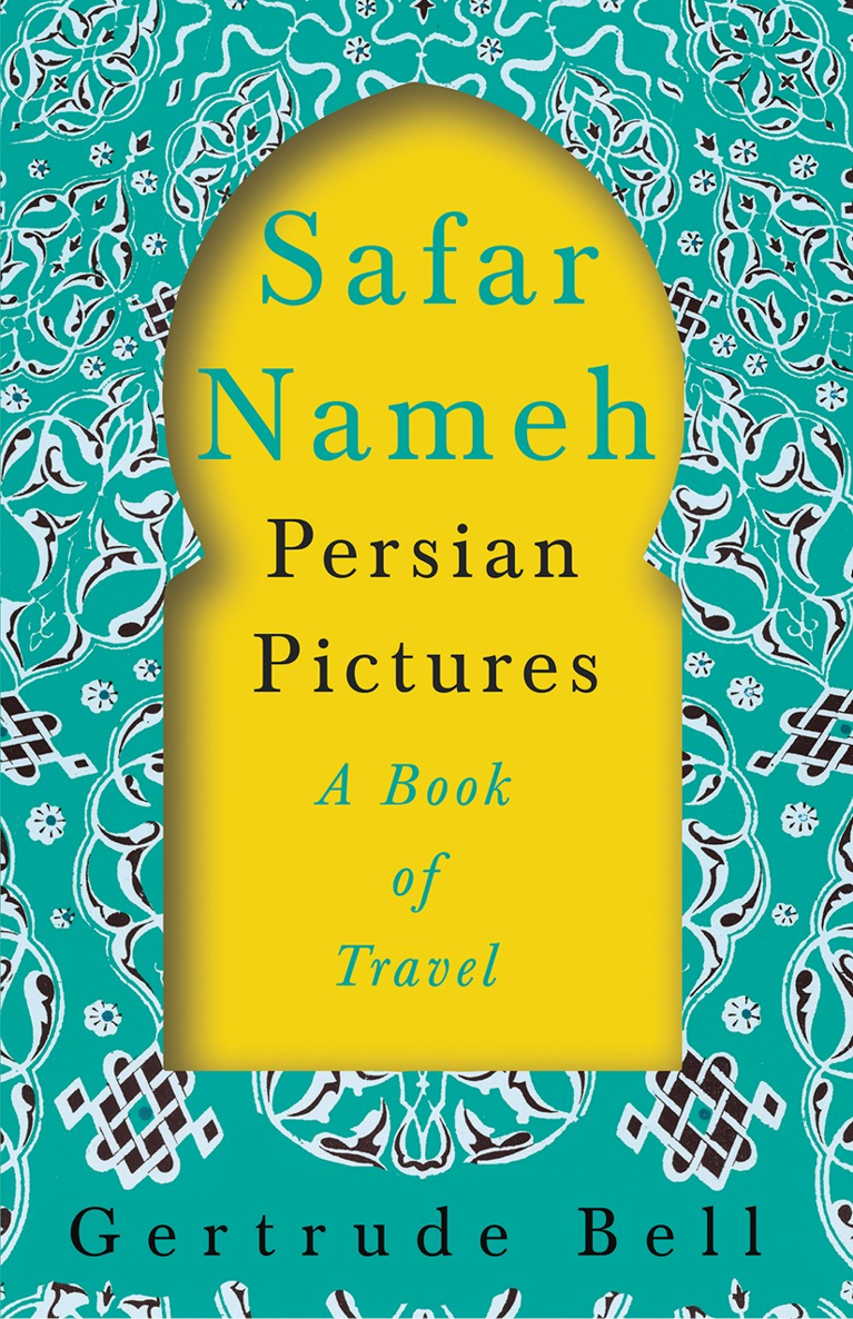 SAFAR NAMEH PERSIAN PICTURES A Book Of Travel By GERTRUDE BELL First - photo 1