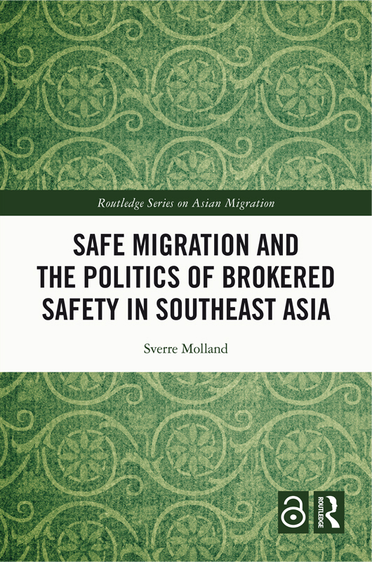 Safe migration and the politics of brokered safety in Southeast Asia The book - photo 1