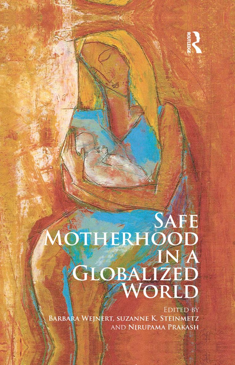 Safe Motherhood in a Globalized World This book provides cutting edge - photo 1