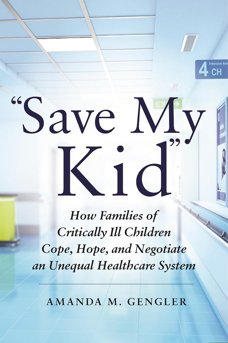 Save My Kid Save My Kid How Families of Critically Ill Children Cope Hope - photo 1