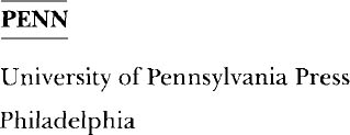 Copyright 2003 University of Pennsylvania Press All rights reserved Printed in - photo 1