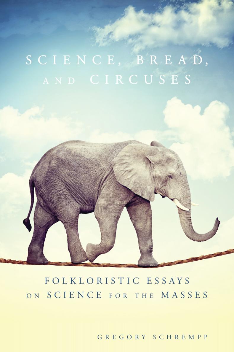 Science Bread and Circuses Science Bread and Circuses Folkloristic Essays - photo 1