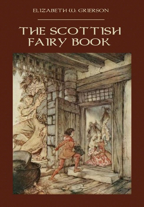 THE SCOTTISH FAIRY BOOK BY ELIZABETH W GRIERSON WITH ILLUSTRATIONS BY MORRIS - photo 1