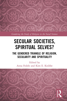 Anna Fedele - Secular Societies, Spiritual Selves?: The Gendered Triangle of Religion, Secularity and Spirituality