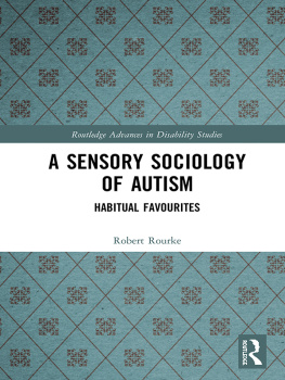 Robert Rourke A Sensory Sociology of Autism