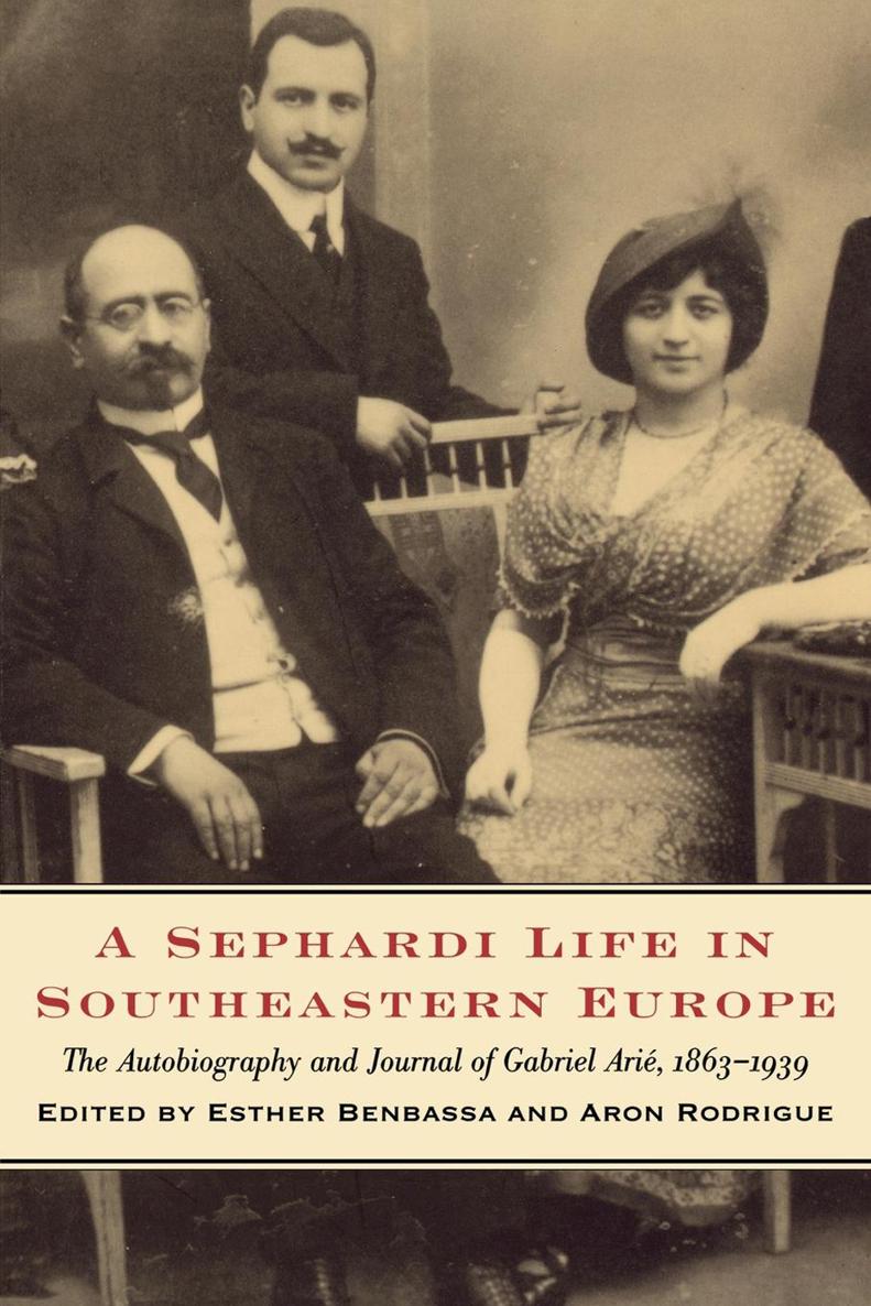 A Sephardi Life in Southeastern Europe The Autobiography and Journal of Gabriel - photo 1