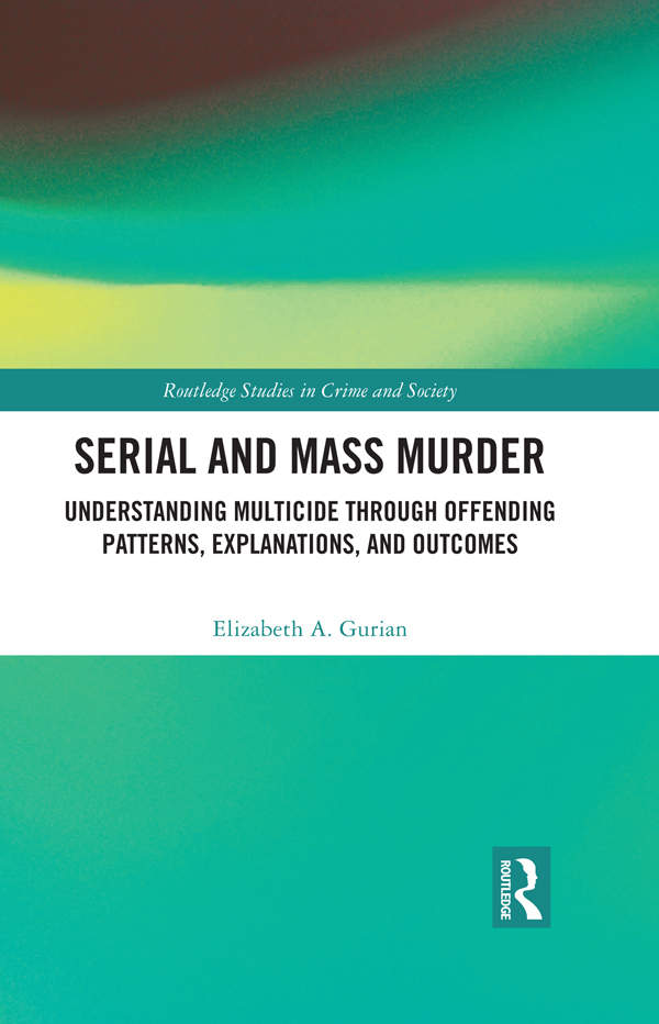 Serial and Mass Murder This book reframes the study of multicide that is - photo 1