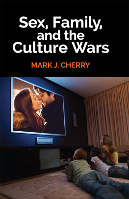 Mark J. Cherry Sex, Family, and the Culture Wars