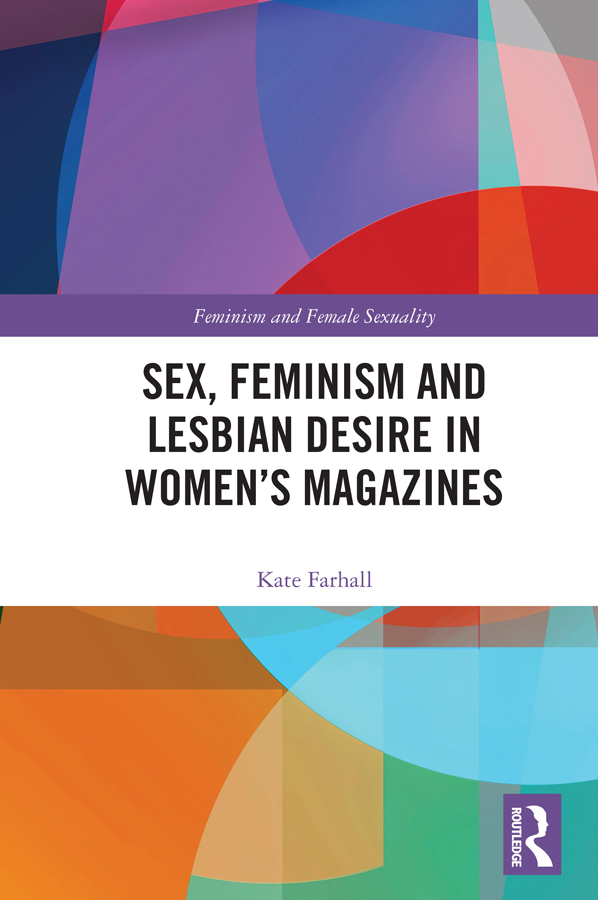 Sex Feminism and Lesbian Desire in Womens Magazines This book examines - photo 1