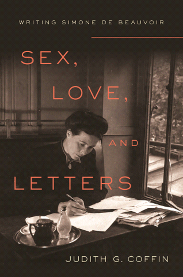 Sex Love and Letters Writing Simone de Beauvoir Judith G Coffin Cornell - photo 1