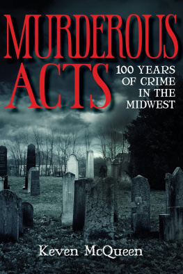Keven McQueen Murderous Acts: 100 Years of Crime in the Midwest