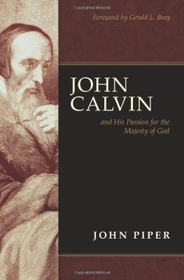 John Piper - John Calvin and his passion for the majesty of God