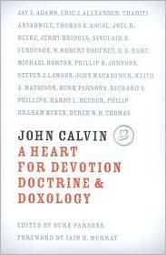 Burk Parsons John Calvin : a heart for devotion, doctrine & doxology