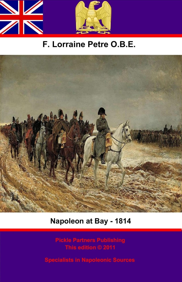 NAPOLEON AT BAY 1814 BY F LORAINE PETRE WITH MAPS AND PLANS This - photo 1