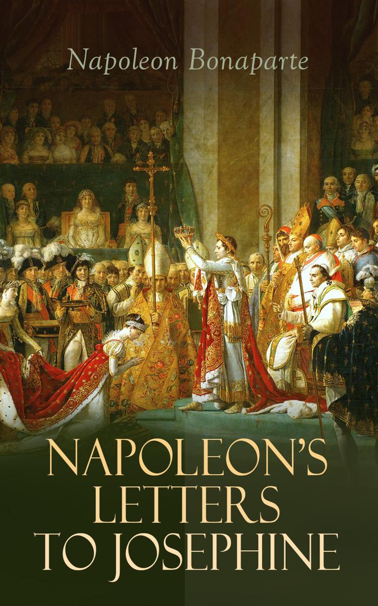 Napoleon Bonaparte Napoleons Letters to Josephine e-artnow 2021 Contact EAN - photo 1