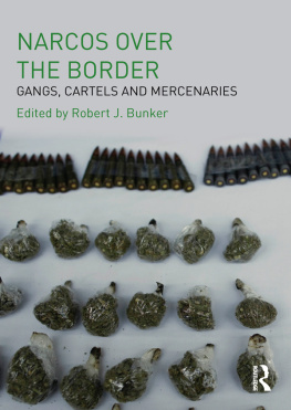 Robert J. Bunker - Narcos Over the Border: Gangs, Cartels and Mercenaries