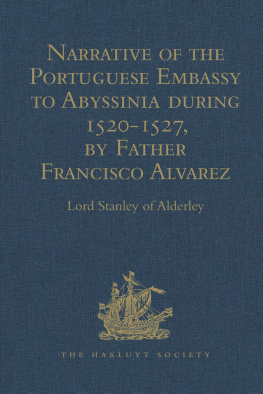 Lord Stanley of Alderley - Narrative of the Portuguese Embassy to Abyssinia during the Years 1520-1527, by Father Francisco Alvarez