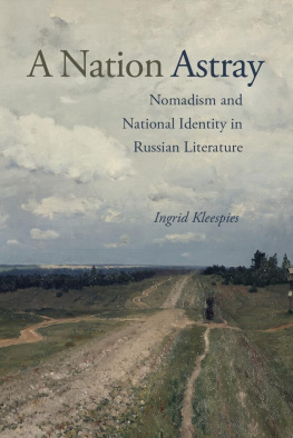 Ingrid Anne Kleespies - A Nation Astray: Nomadism and National Identity in Russian Literature
