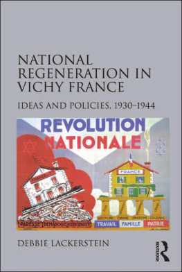 Debbie Lackerstein - National Regeneration in Vichy France: Ideas and Policies, 1930–1944