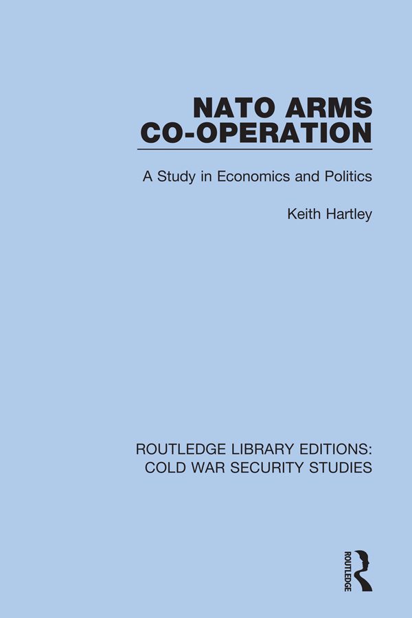 ROUTLEDGE LIBRARY EDITIONS COLD WAR SECURITY STUDIES Volume 29 NATO ARMS - photo 1