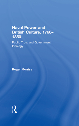 Roger Morriss - Naval Power and British Culture, 1760–1850: Public Trust and Government Ideology