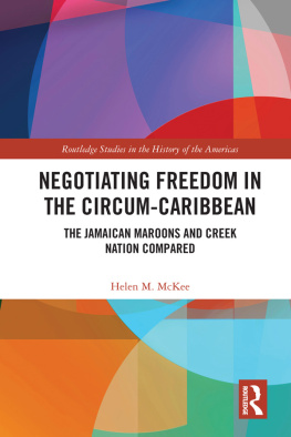 Helen M. McKee Negotiating Freedom in the Circum-Caribbean: The Jamaican Maroons and Creek Nation Compared