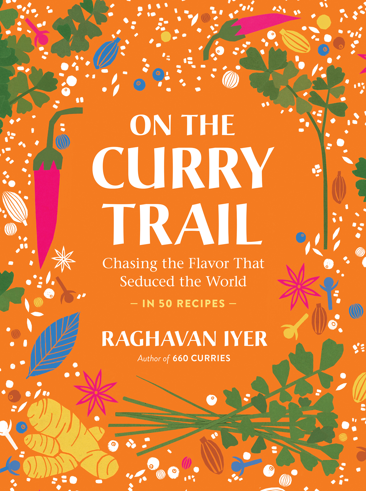 On the Curry Trail Chasing the Flavor That Seduced the World in 50 recipes - photo 1