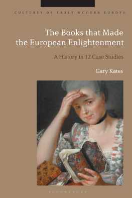Gary Kates - The Books that Made the European Enlightenment: A History in 12 Case Studies