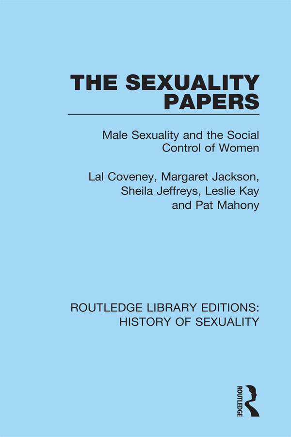 ROUTLEDGE LIBRARY EDITIONS HISTORY OF SEXUALITY Volume 4 THE SEXUALITY PAPERS - photo 1