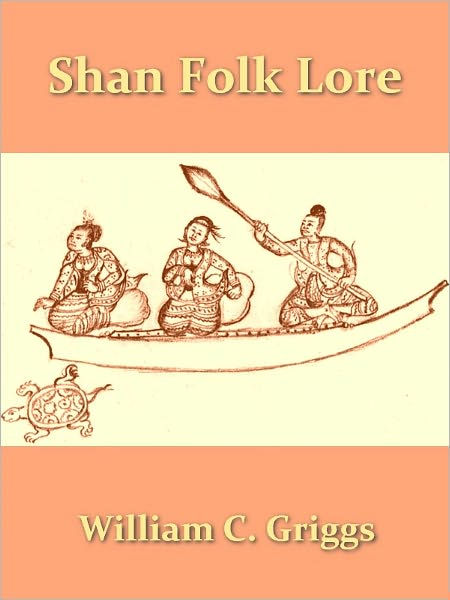 SHAN FOLK LORE STORIES FROM THE HILL AND WATER COUNTRY BY WILLIAM C GRIGGS - photo 1