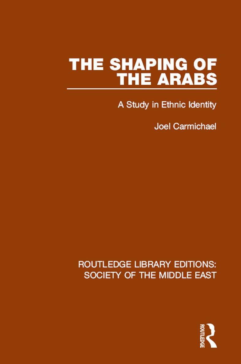 ROUTLEDGE LIBRARY EDITIONS SOCIETY OF THE MIDDLE EAST Volume 19 THE SHAPING OF - photo 1