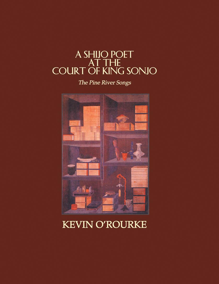 A SHIJO POET AT THE COURT OF KING SONJO The Pine River Songs KEVIN OROURKE - photo 1